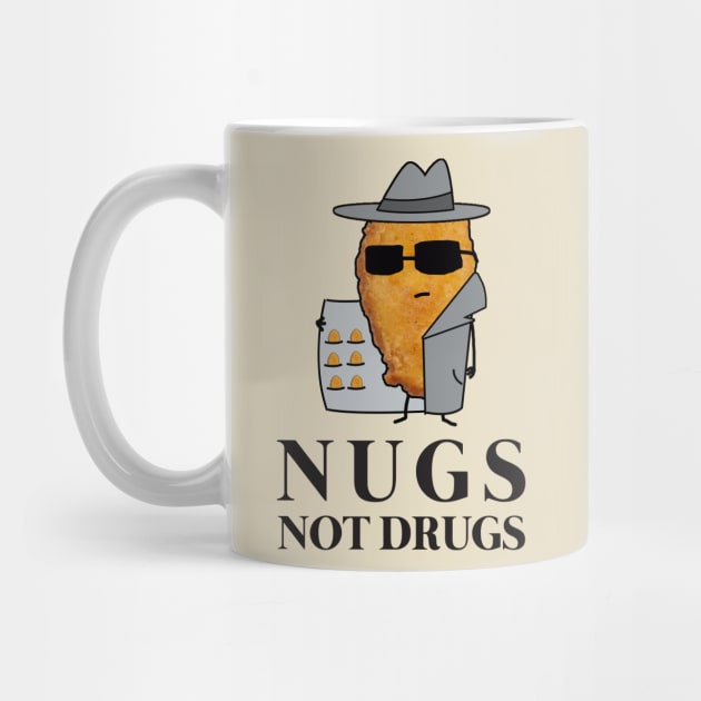 Chicken Nuggets Nugs Not Drugs by GWENT